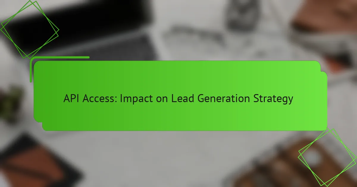Доступ к API: влияние на стратегию генерации лидов